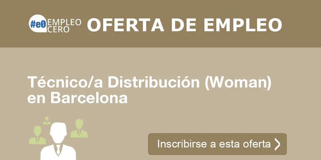 Técnico/a Distribución (Woman) en Barcelona