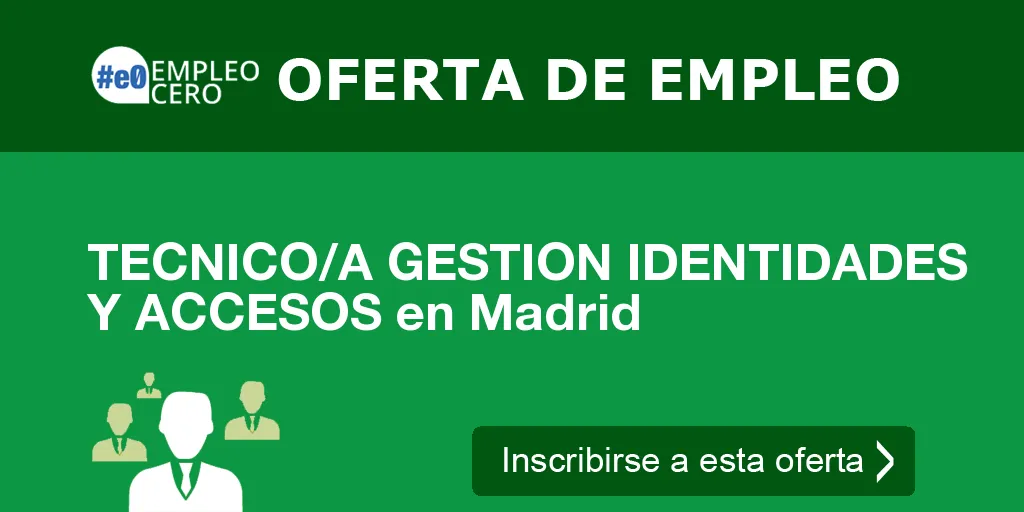 TECNICO/A GESTION IDENTIDADES Y ACCESOS en Madrid