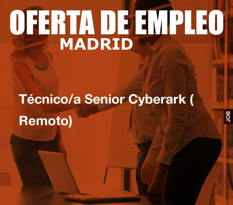 T?cnico/a Senior Cyberark ( Remoto)