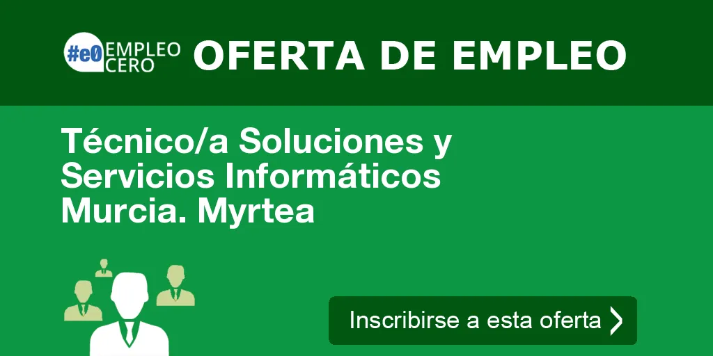 Técnico/a Soluciones y Servicios Informáticos Murcia. Myrtea