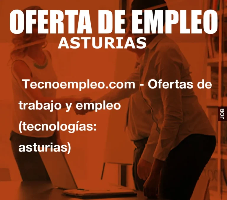 Tecnoempleo.com – Ofertas de trabajo y empleo  (tecnologías: asturias)