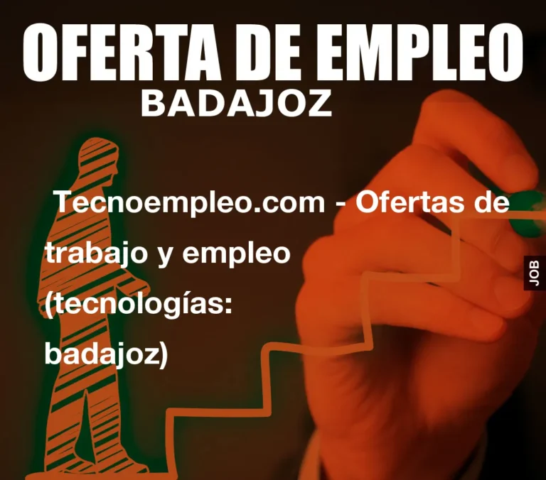 Tecnoempleo.com – Ofertas de trabajo y empleo  (tecnologías: badajoz)