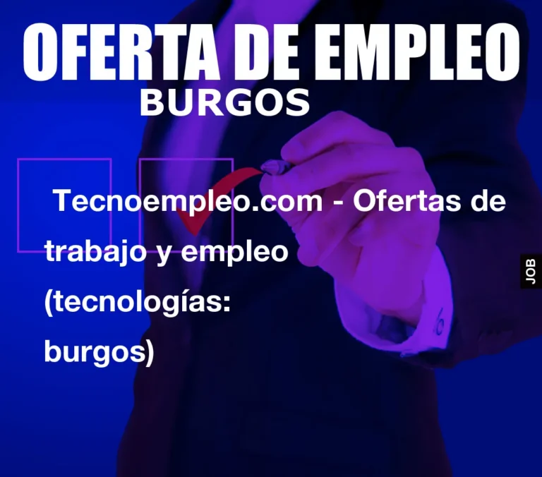 Tecnoempleo.com – Ofertas de trabajo y empleo  (tecnologías: burgos)