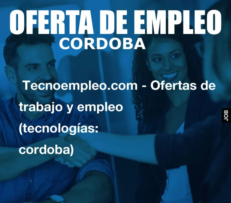 Tecnoempleo.com – Ofertas de trabajo y empleo  (tecnologías: cordoba)