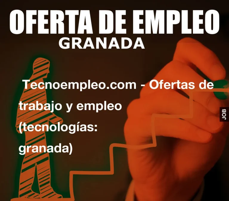 Tecnoempleo.com – Ofertas de trabajo y empleo  (tecnologías: granada)