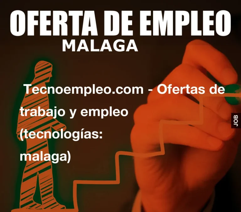 Tecnoempleo.com – Ofertas de trabajo y empleo  (tecnologías: malaga)