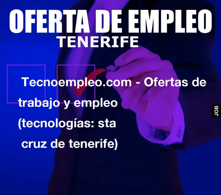 Tecnoempleo.com – Ofertas de trabajo y empleo  (tecnologías: sta  cruz de tenerife)