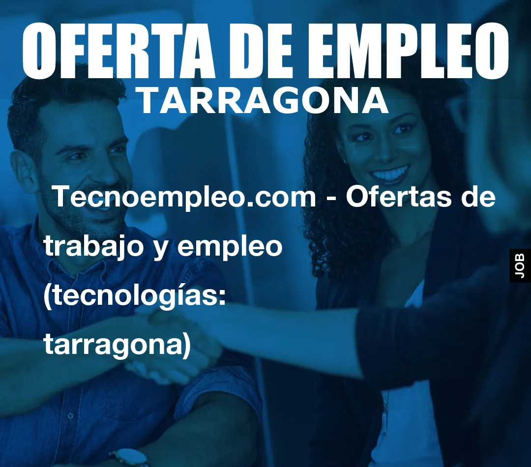  Tecnoempleo.com - Ofertas de trabajo y empleo  (tecnologías: tarragona)