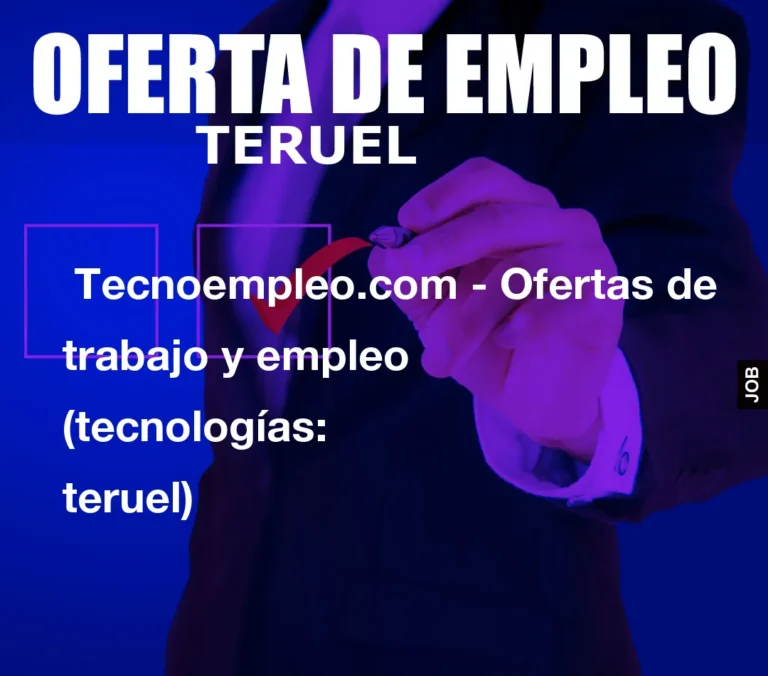 Tecnoempleo.com – Ofertas de trabajo y empleo  (tecnologías: teruel)