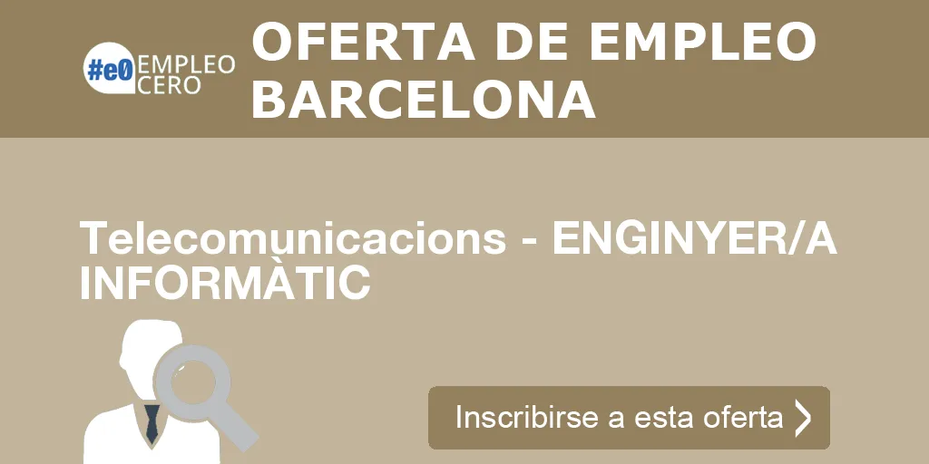 Telecomunicacions - ENGINYER/A INFORMÀTIC