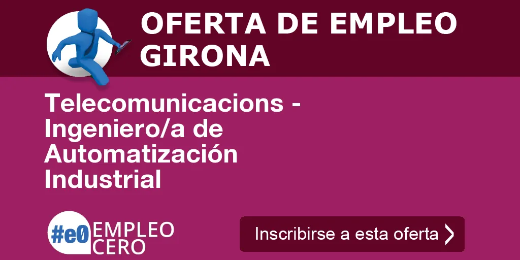 Telecomunicacions - Ingeniero/a de Automatización Industrial