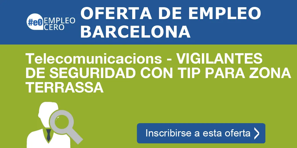 Telecomunicacions - VIGILANTES DE SEGURIDAD CON TIP PARA ZONA TERRASSA