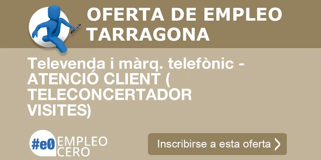 Televenda i màrq. telefònic - ATENCIÓ CLIENT ( TELECONCERTADOR VISITES)