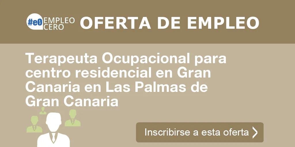 Terapeuta Ocupacional para centro residencial en Gran Canaria en Las Palmas de Gran Canaria