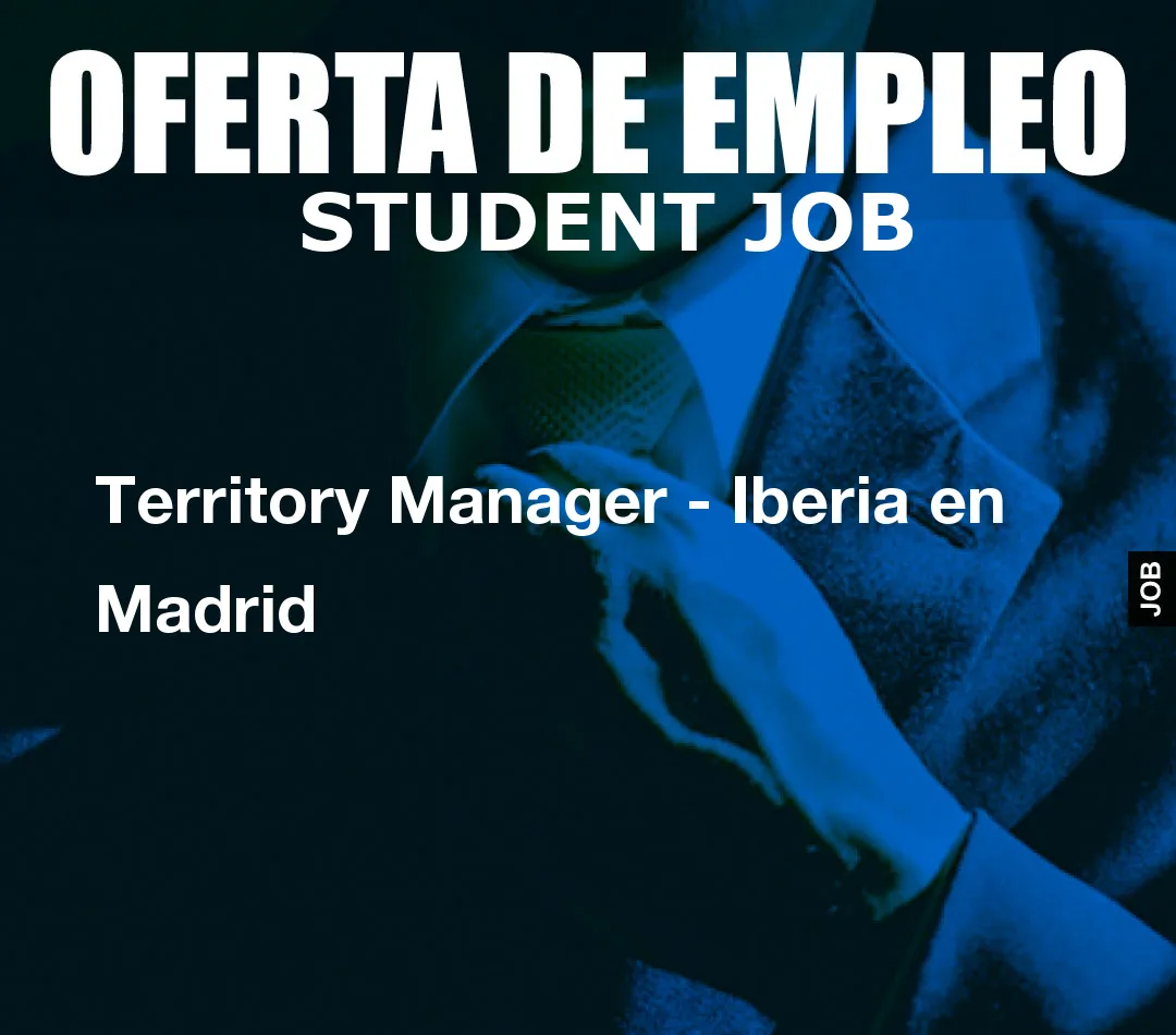 Territory Manager – Iberia en Madrid