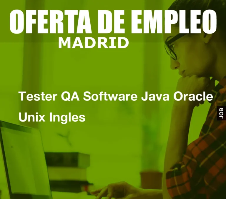 Tester QA Software Java Oracle Unix Ingles