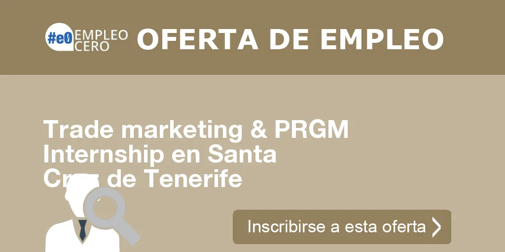 Trade marketing & PRGM Internship en Santa Cruz de Tenerife