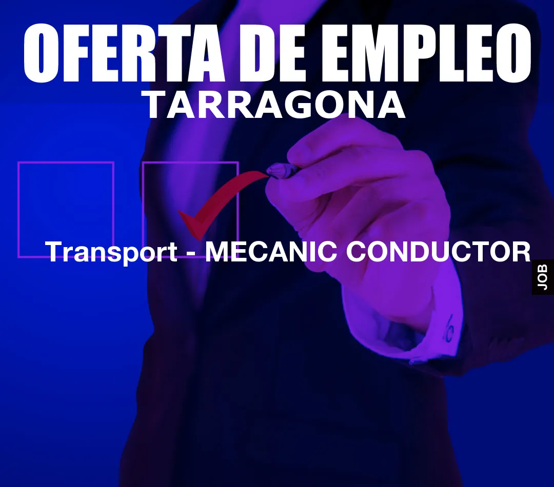 Transport - MECANIC CONDUCTOR