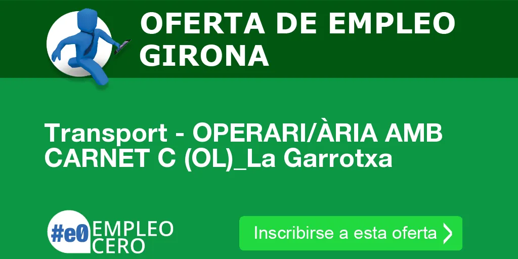 Transport - OPERARI/ÀRIA AMB CARNET C (OL)_La Garrotxa