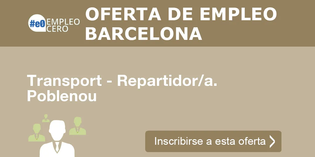 Transport - Repartidor/a. Poblenou