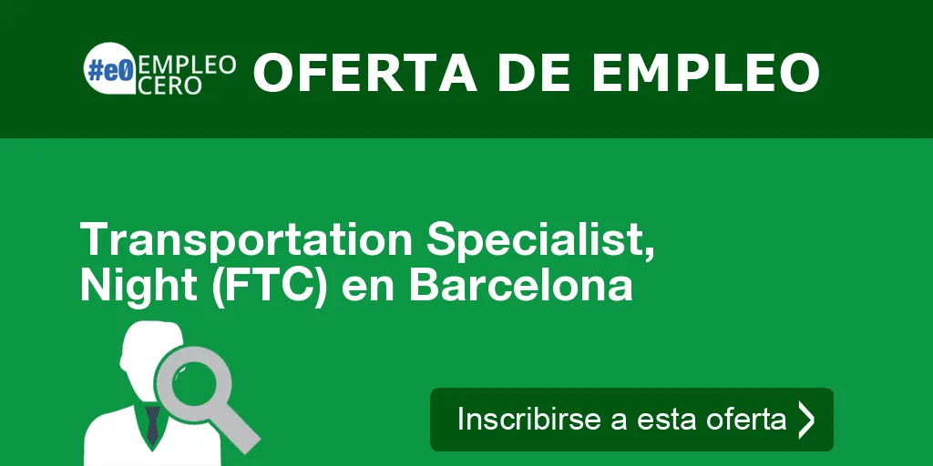 Transportation Specialist, Night (FTC) en Barcelona