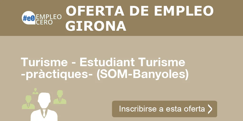 Turisme - Estudiant Turisme -pràctiques- (SOM-Banyoles)