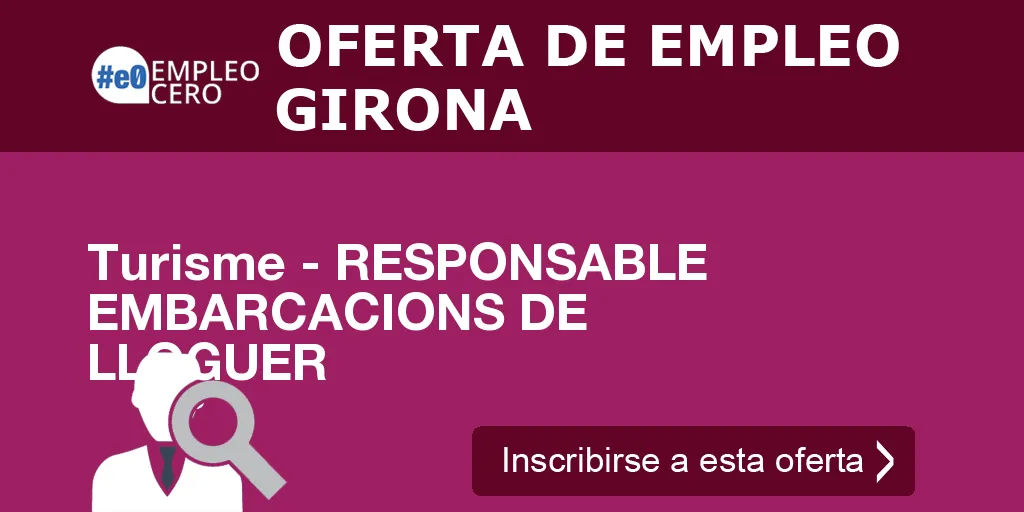 Turisme - RESPONSABLE EMBARCACIONS DE LLOGUER