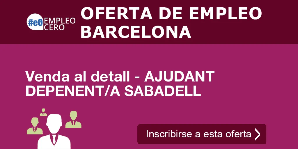 Venda al detall - AJUDANT DEPENENT/A SABADELL