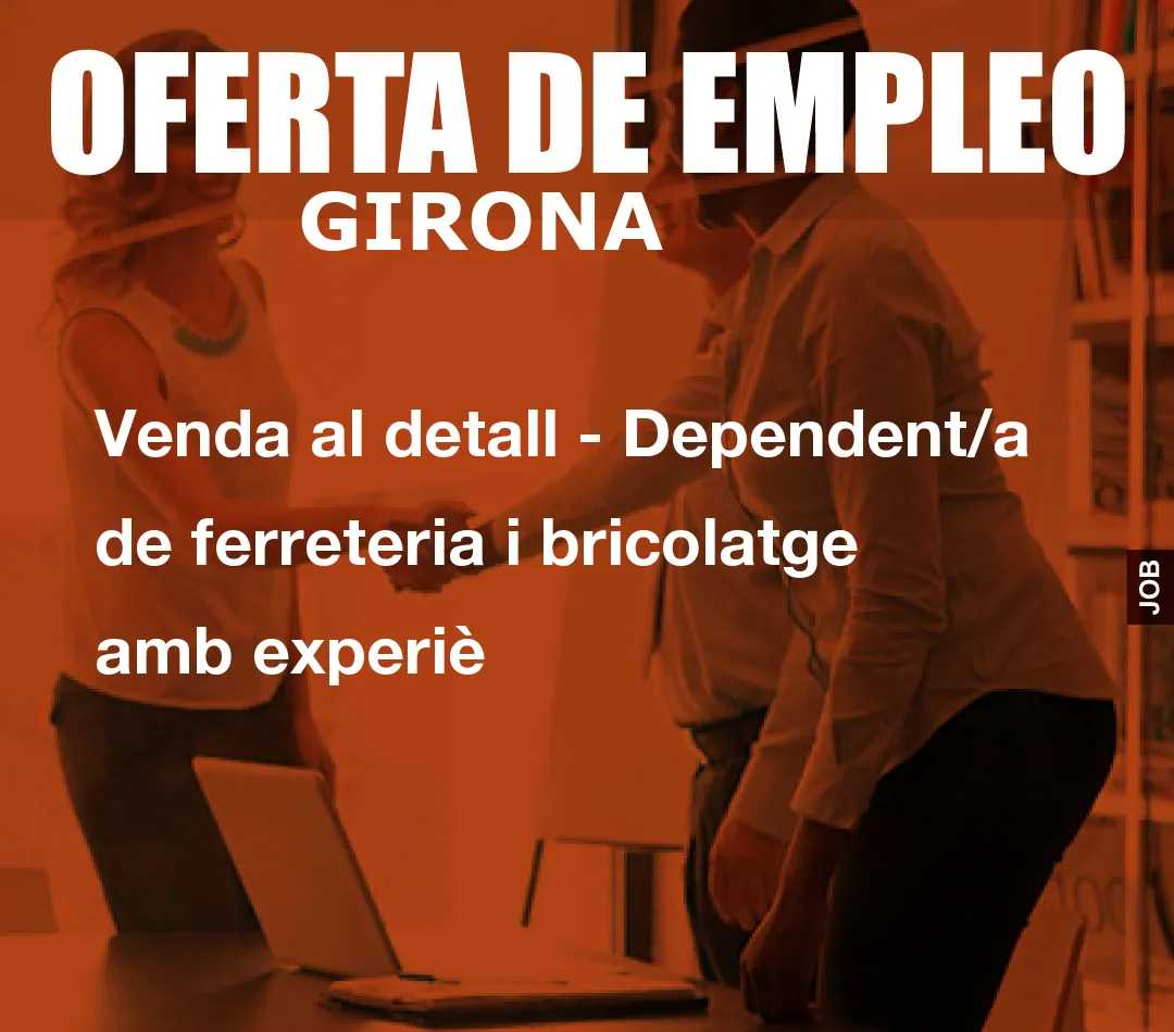 Venda al detall – Dependent/a de ferreteria i bricolatge amb experi