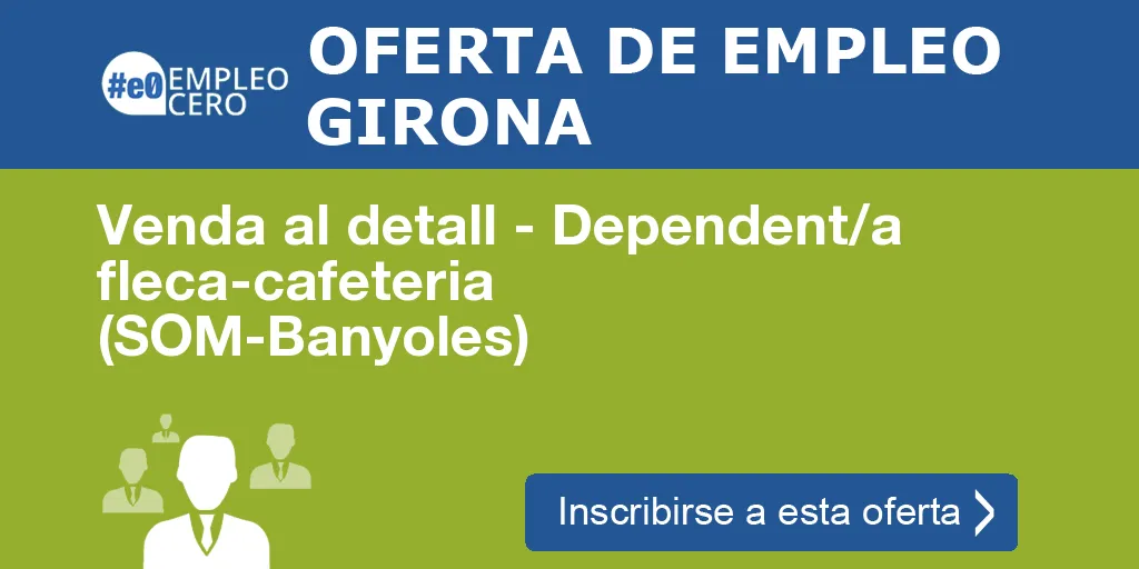 Venda al detall - Dependent/a fleca-cafeteria (SOM-Banyoles)