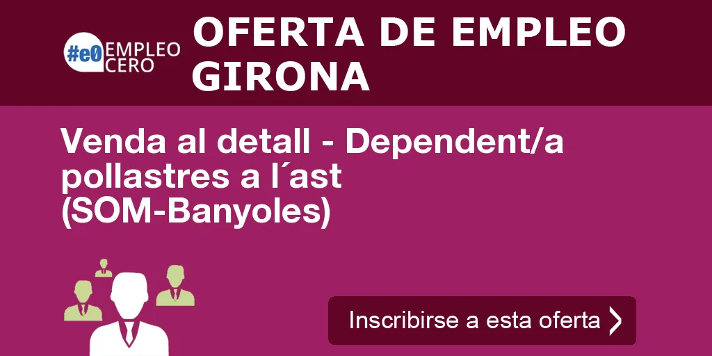 Venda al detall - Dependent/a pollastres a l´ast (SOM-Banyoles)