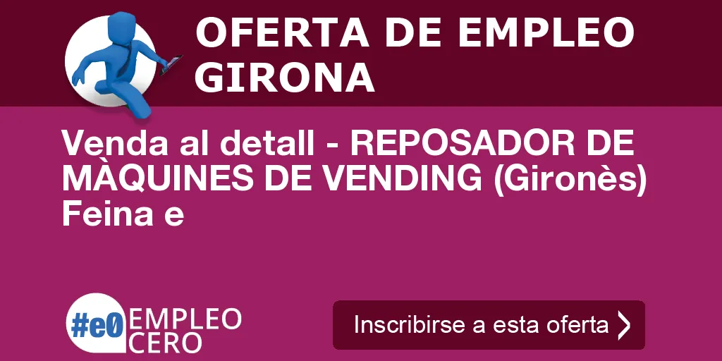 Venda al detall - REPOSADOR DE MÀQUINES DE VENDING (Gironès) Feina e