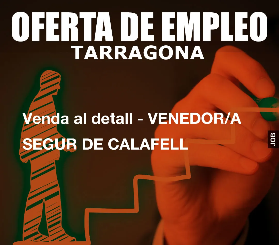 Venda al detall – VENEDOR/A SEGUR DE CALAFELL