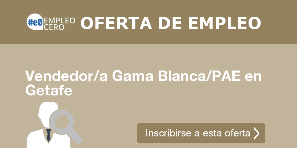 Vendedor/a Gama Blanca/PAE en Getafe