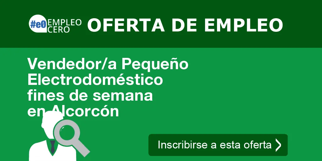 Vendedor/a Pequeño Electrodoméstico fines de semana en Alcorcón