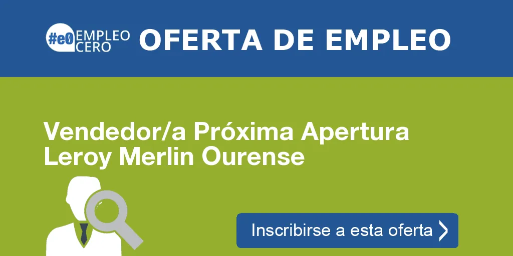 Vendedor/a Próxima Apertura Leroy Merlin Ourense