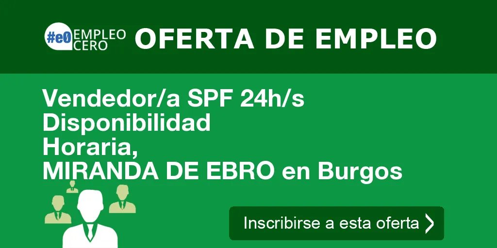 Vendedor/a SPF 24h/s Disponibilidad Horaria, MIRANDA DE EBRO en Burgos