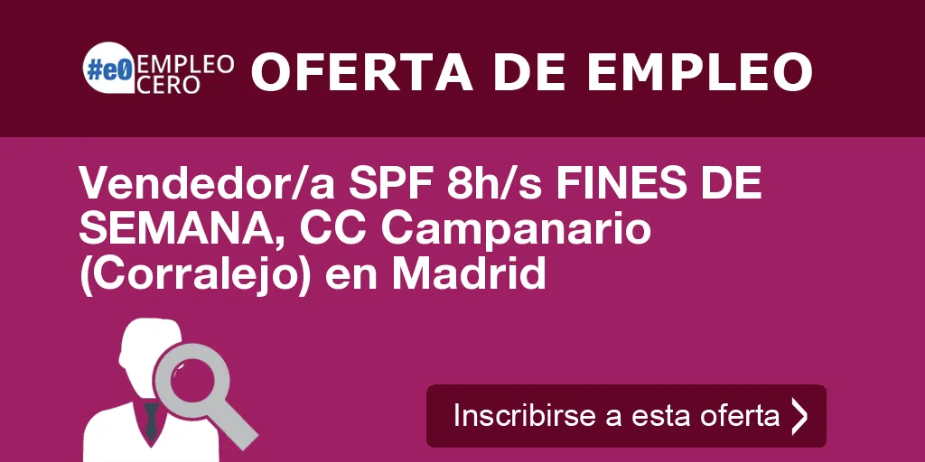 Vendedor/a SPF 8h/s FINES DE SEMANA, CC Campanario (Corralejo) en Madrid