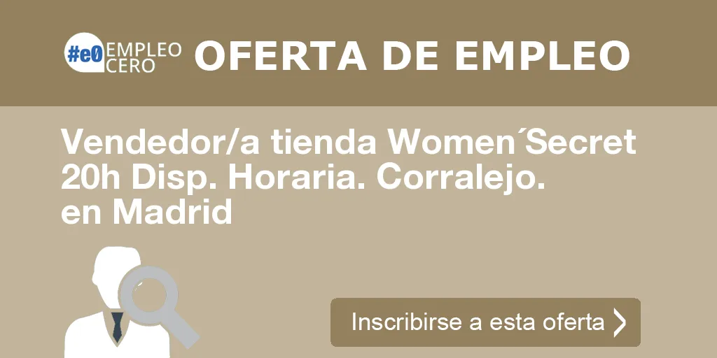 Vendedor/a tienda Women´Secret 20h Disp. Horaria. Corralejo. en Madrid