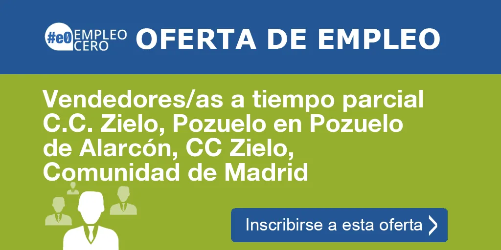 Vendedores/as a tiempo parcial C.C. Zielo, Pozuelo en Pozuelo de Alarcón, CC Zielo, Comunidad de Madrid