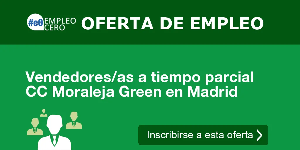 Vendedores/as a tiempo parcial CC Moraleja Green en Madrid