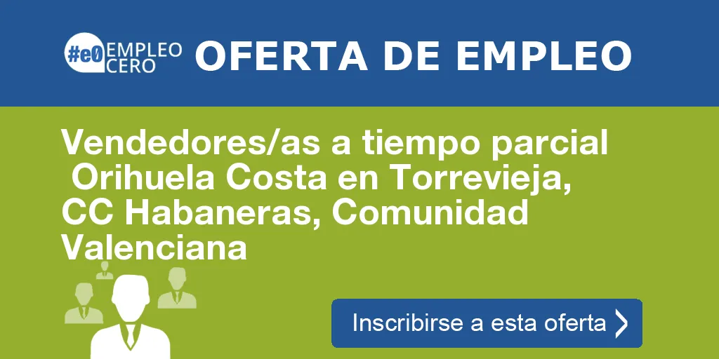 Vendedores/as a tiempo parcial  Orihuela Costa en Torrevieja, CC Habaneras, Comunidad Valenciana