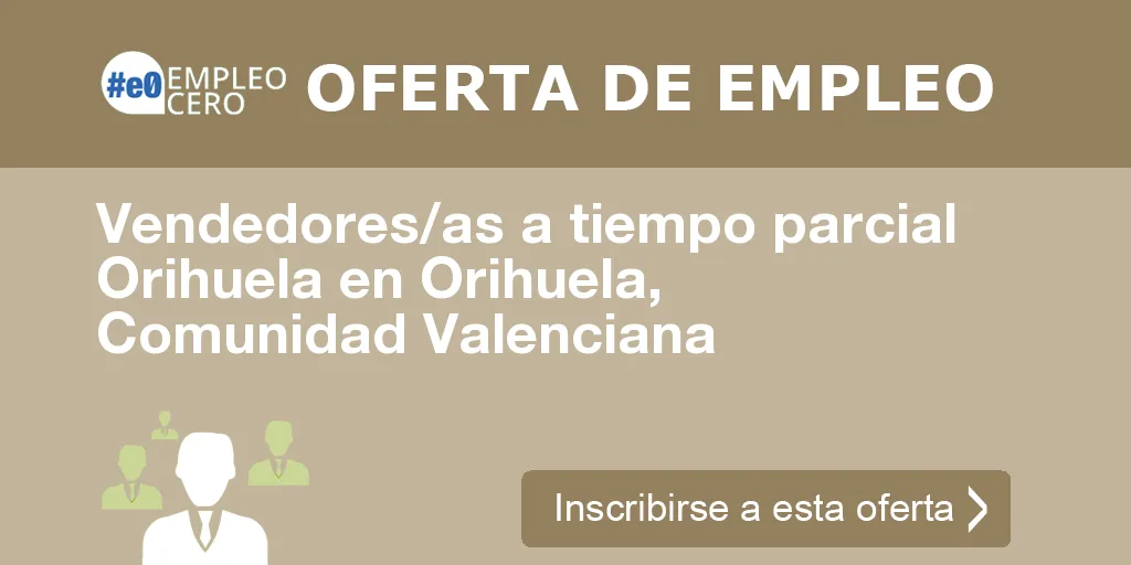 Vendedores/as a tiempo parcial Orihuela en Orihuela, Comunidad Valenciana