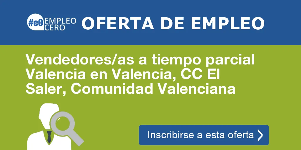 Vendedores/as a tiempo parcial Valencia en Valencia, CC El Saler, Comunidad Valenciana