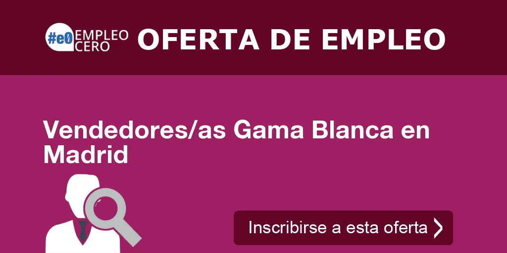 Vendedores/as Gama Blanca en Madrid