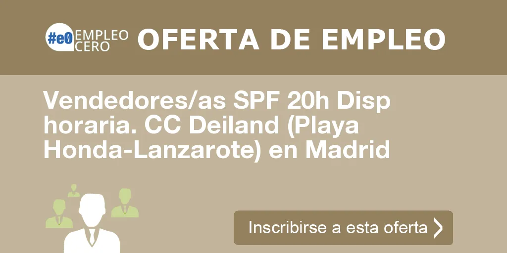 Vendedores/as SPF 20h Disp horaria. CC Deiland (Playa Honda-Lanzarote) en Madrid