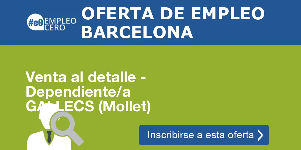 Venta al detalle - Dependiente/a GALLECS (Mollet)