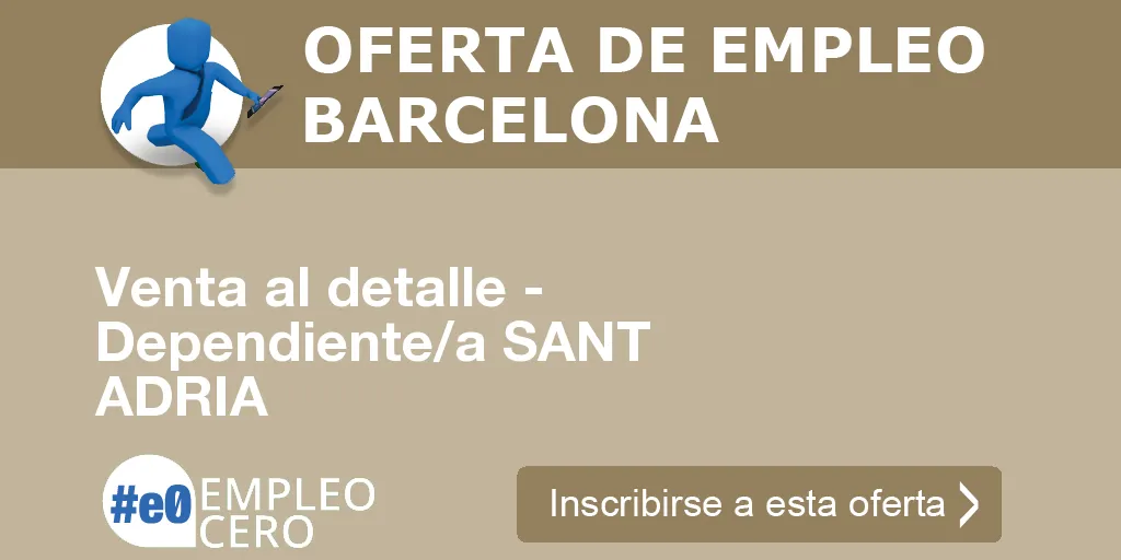 Venta al detalle - Dependiente/a SANT ADRIA