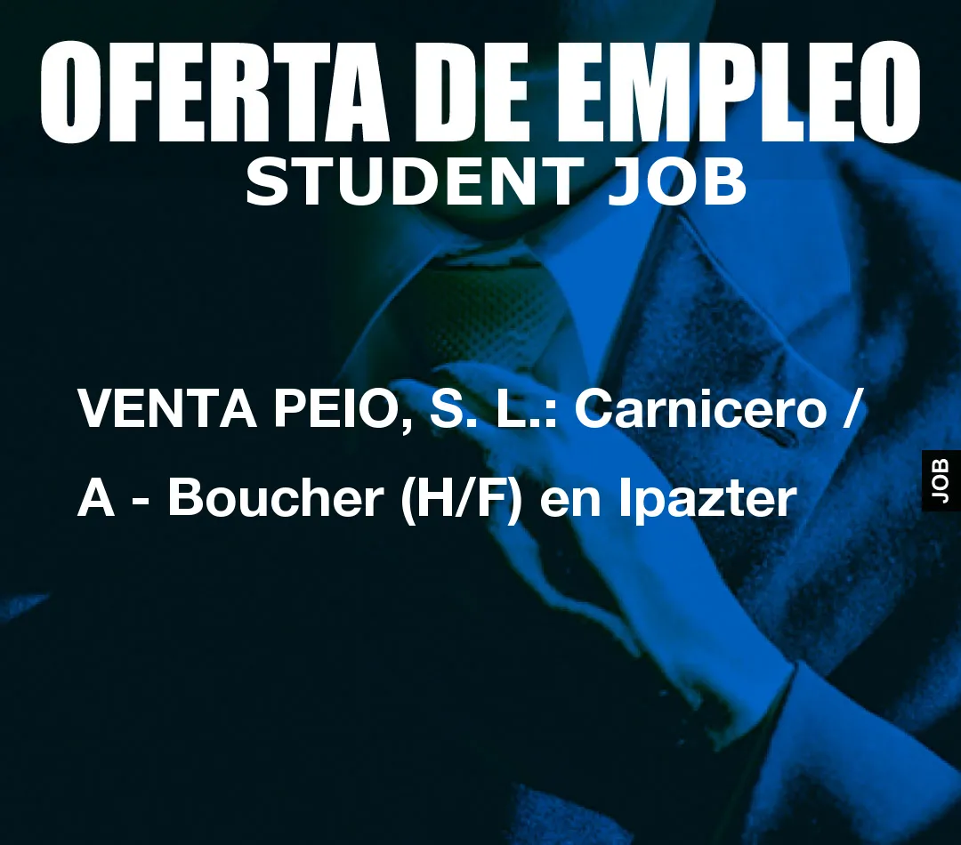 VENTA PEIO, S. L.: Carnicero / A – Boucher (H/F) en Ipazter