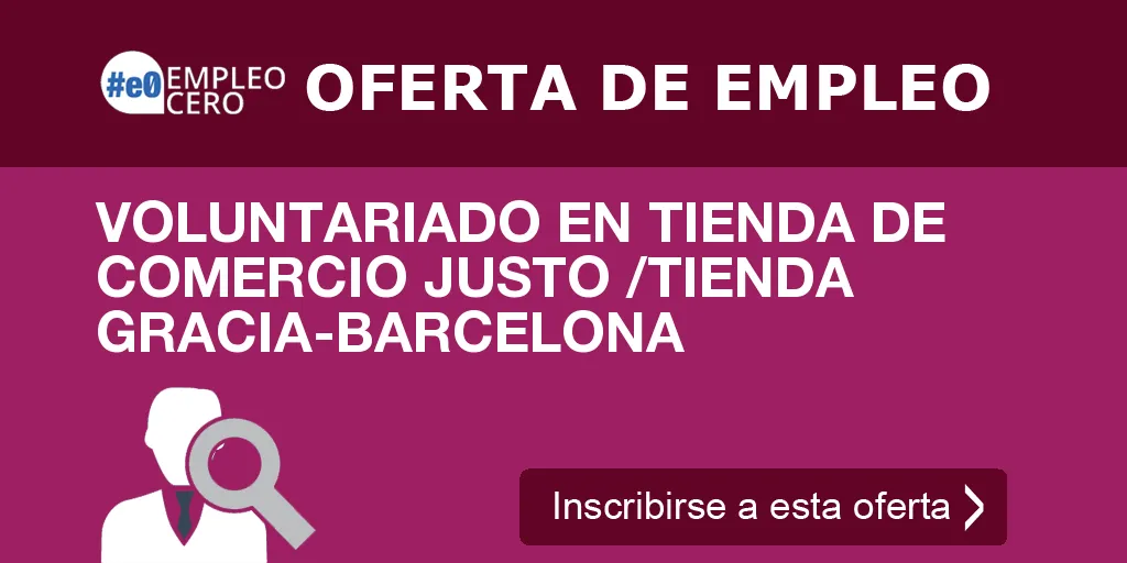 VOLUNTARIADO EN TIENDA DE COMERCIO JUSTO /TIENDA GRACIA-BARCELONA